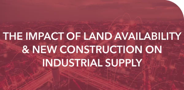 THE IMPACT OF LAND AVAILABILITY AND NEW CONSTRUCTION ON INDUSTRIAL SUPPLY